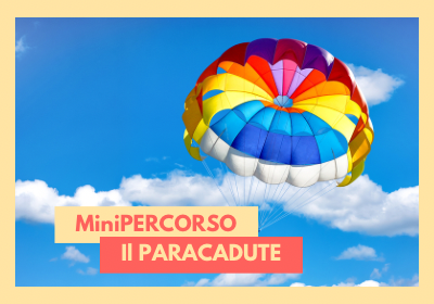MiniPERCORSO: Il PARACADUTE